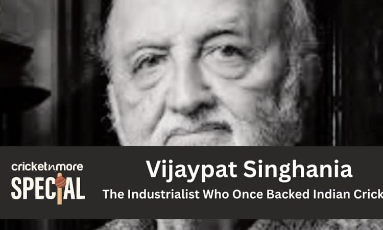 Vijaypat Singhania The Forgotten Patron of Indian Cricket